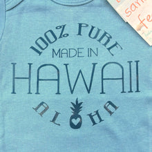 Load image into Gallery viewer, &quot;100% Pure Aloha, Made in Hawaii&quot; Onesie: Light Blue