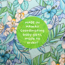 Load image into Gallery viewer, Made to Order, Coordinating Hawaiian Baby Gifts: Kamalani Aqua
